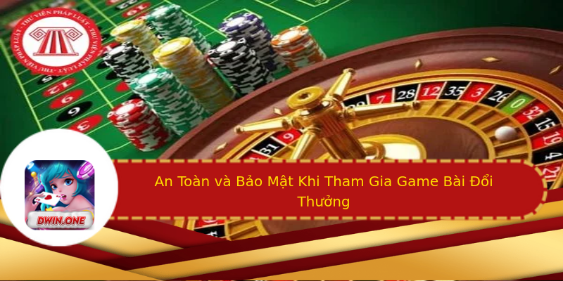 An Toàn và Bảo Mật Khi Tham Gia Game Bài Đổi Thưởng An Toàn và Bảo Mật Khi Tham Gia Game Bài Đổi Thưởng