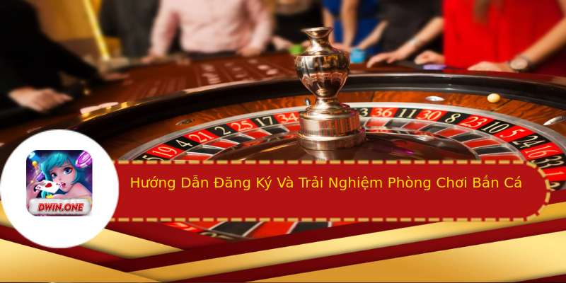 Hướng Dẫn Đăng Ký Và Trải Nghiệm Phòng Chơi Bắn Cá Hướng Dẫn Đăng Ký Và Trải Nghiệm Phòng Chơi Bắn Cá