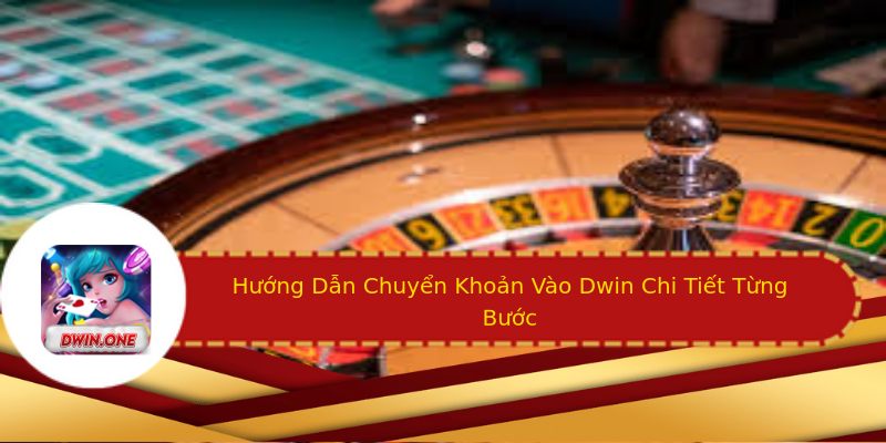 Hướng Dẫn Chuyển Khoản Vào Dwin Chi Tiết Từng Bước Hướng Dẫn Chuyển Khoản Vào Dwin Chi Tiết Từng Bước