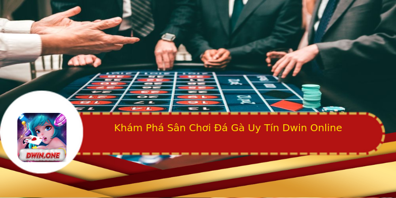 Khám Phá Sân Chơi Đá Gà Uy Tín Dwin Online Khám Phá Sân Chơi Đá Gà Uy Tín Dwin Online