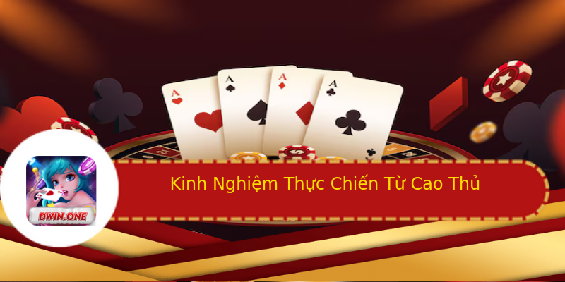 Kinh Nghiệm Thực Chiến Từ Cao Thủ Kinh Nghiệm Thực Chiến Từ Cao Thủ