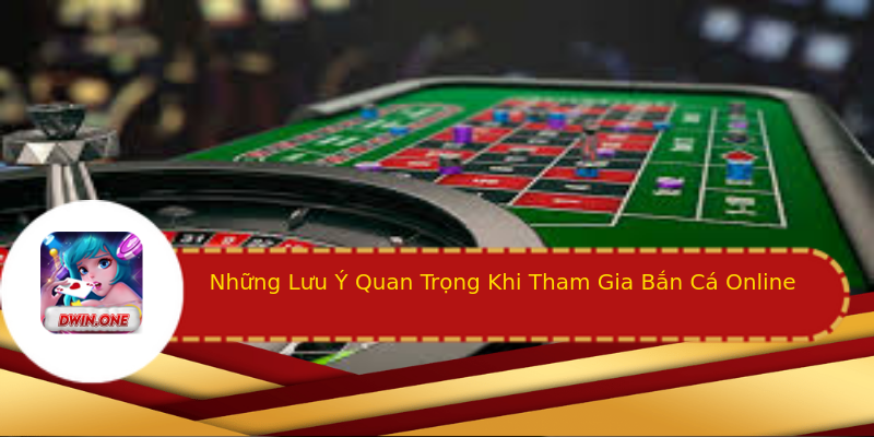 Những Lưu Ý Quan Trọng Khi Tham Gia Bắn Cá Online Những Lưu Ý Quan Trọng Khi Tham Gia Bắn Cá Online